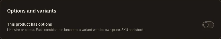 The Options and variants section of the item editor, with the This product has options switch.